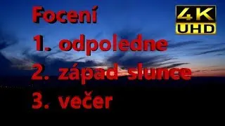 Focení odpoledne, západ slunce a i v noci [4K]