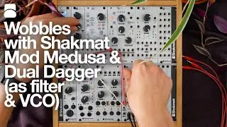 Wobbles with Mod Medusa and Dual Dagger (as filter and VCO)