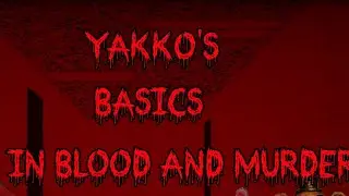Yakko's Bascis in Blood and Murders (Read the Description)
