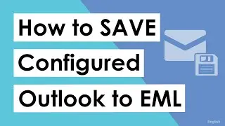 How to Save Configured Outlook to EML Format | Convert Configured Outlook Emails to EML