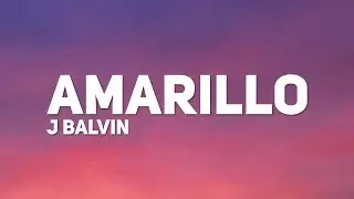 J Balvin - Amarillo (Letra / Lyrics)
