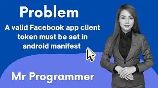 A valid Facebook app client token must be set in android manifest || Mr Programmer