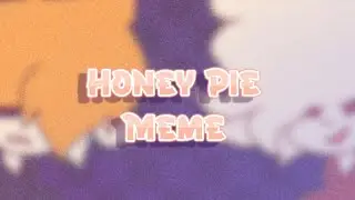 ★ Honey Pie || Animation Meme ★