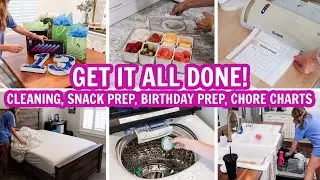 GET IT ALL DONE WITH ME! | CLEANING, SNACK PREP, LAUNDRY, BIRTHDAY PREP