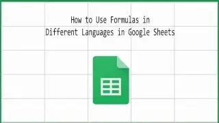 How to Use Formulas in Different Languages in Google Sheets