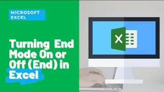 Turning  “End Mode” On or Off (End) in Excel