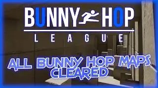 [Bunny Hop League] - All Bunny Hop Maps Cleared!