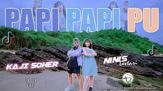 KAJI SOHER ft. Ninis Lestari - PAPI PAPI PU (Official M/V)