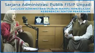 Bachelor of Public Administration from FISIP Unpad: Graduates are able to explore various job sec...