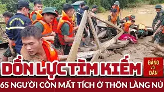 Dồn sức tìm kiếm các nạn nhân mất tích ở thôn Nủ | Tin tức THIÊN TAI, BÃO LŨ | Đảng với Dân