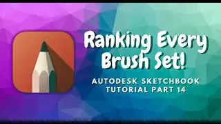 Ranking Every Brush Set -Autodesk Sketchbook Tutorial Part 14