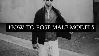 HOW TO POSE MALE MODELS | BTS W/KAYLAAESPARZA