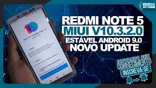 REDMI NOTE 5 MIUI V10.3.2.0 ESTÁVEL | ANDROID 9.0 | NOVO UPDATE