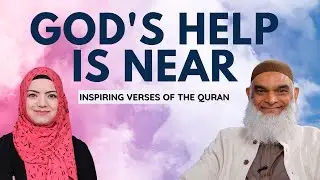 God's Help is Near (Quran 2:214) | Inspiring Verses of the Quran | Dr. Shabir Ally & Safiyyah Ally