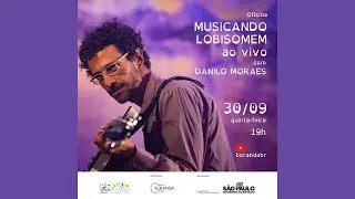 Oficina MUSICANDO O LOBISOMEM AO VIVO, com DANILO MORAES