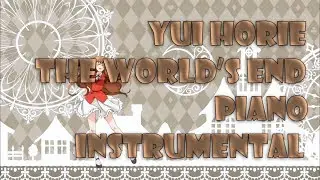 Yui Horie - The World's End Piano Instrumental [Full]