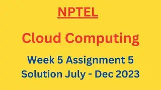 NPTEL Cloud Computing Week 5 Assignment 5 Solution July-Dec 2023