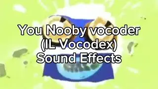You Nooby Vocoder (IL Vocodex) Sound Effects