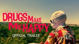 Drugs Make Me Happy | Official Trailer | Short Film