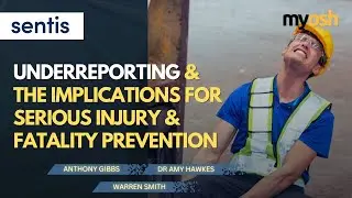 Underreporting and the Implications for Serious Injury and Fatality Prevention | Webinar | Sentis