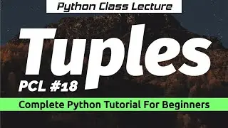 PCL-18: Python TUPLES Data Structures | Questions Practice | Python Tutorial For Beginners 🔥🔥🔥