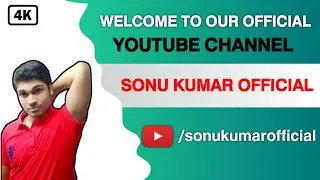 WELCOME TO OUR OFFICIAL YOUTUBE CHANNEL |4K OFFICIAL TRAILER |CINEMATIC TRAILER@sonukumarofficial