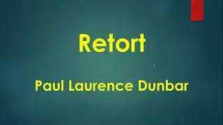 Retort     Paul Laurence Dunbar