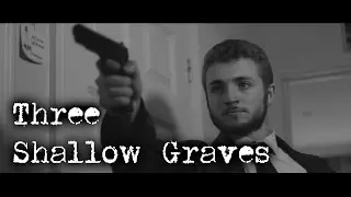 Three Shallow Graves - Short Noir Film