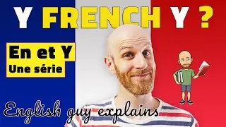 English guy explains how to understand Y in French - EN and Y in French pronoun series