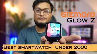 Gizmore glow z smartwatch unboxing & review || Best Smartwatch under 1500