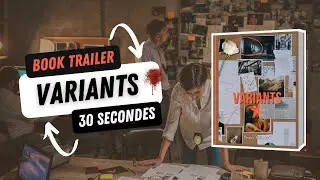 Mon roman Variants en 30 secondes (book trailer)