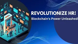 How Blockchain Technology is Transforming Human Resources | The Future of HR