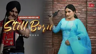 Still Born ( Full Song ) Sony Maan || New Punjabi Songs 2022 || Latest Punjabi Songs 2022 | 62 West