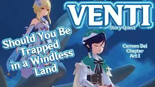 VENTI Story Quest - Carmen Dei Chapter, Act 1: Should You Be Trapped in a Windless Land
