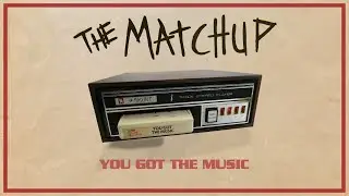 The Matchup - You Got The Music ( Lyrics Video )