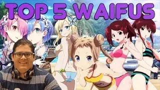 Top 5 Waifus