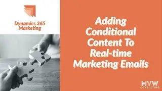 Adding Conditional Content To Real-time Marketing Emails - D365 Marketing