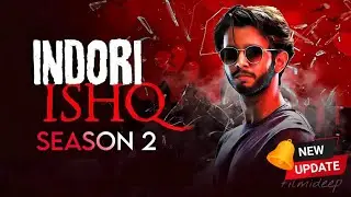 Indori Ishq Season 2 Release Date | Indori Ishq Season 2 Trailer | Mx Player