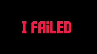 I Failed