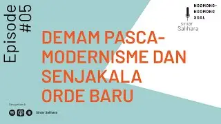 Ngomong-Ngomong Soal: Demam Pascamodernisme dan Senjakala Orde Baru | Siniar salihara