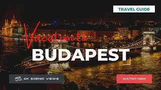Budapest, Hungary | Vacation Travel Guide | Best Place to Visit | 4K