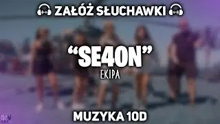 EKIPA - SE4ON [MUZYKA 10D]