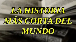 ¡¡¡LA HISTORIA mas CORTA del MUNDO!!!