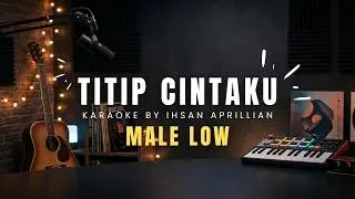 TITIP CINTAKU KARAOKE MALE LOW BY IHSAN APRILLIAN