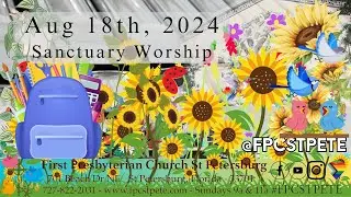 Sanctuary Worship - Aug 18, 2024 - 11am   #FPCSTPETE  #JesusChrist