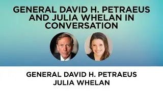 General David H. Petraeus and Julia Whelan in Conversation