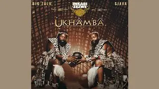 Inkabi Zezwe, Sjava & Big Zulu – Intro (Official Audio)