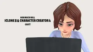 How Much Will Character Creator 4 & iClone 8 Cost?