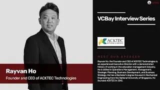 CEO of Immersive Learning platform ACKTEC - Rayvan Ho speaks to VCBay
