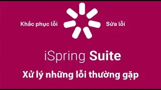 Chia sẻ cách sửa lỗi cài phần mềm ispring suite10